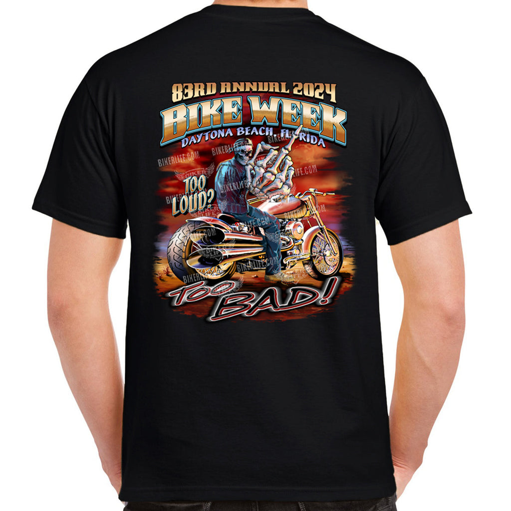2024 Bike Week Daytona Beach Too Loud? Too Bad T-Shirt
