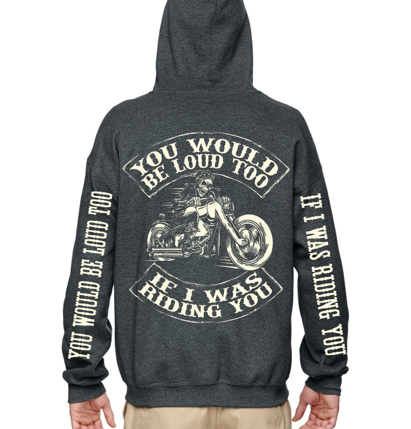 You Would Be Loud Too Zip Up Hoodie