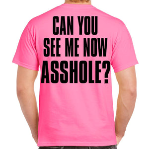 Can You See Me Now Asshole? T-Shirt