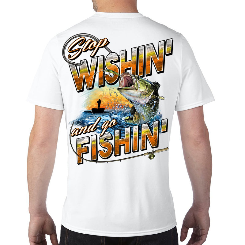 Stop Wishin', Go Fishin' Performance Tech T-Shirt