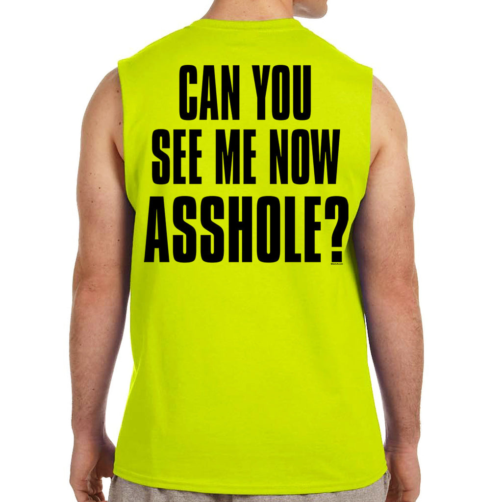 Can You See Me Now Asshole? Muscle Shirt